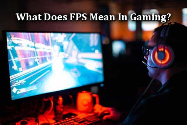 what does FPS mean in gaming