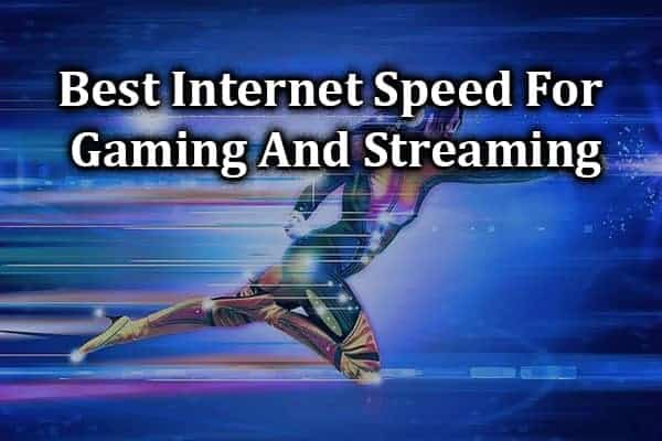What Is A Good Internet Speed For Gaming And Streaming