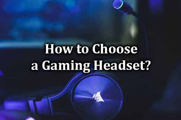 How To Choose A Gaming Headset