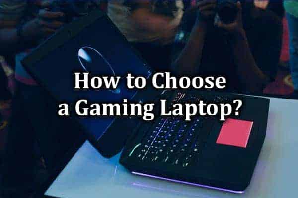 how to choose a gaming laptop