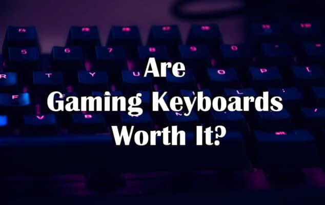 Are Gaming Keyboards Worth It