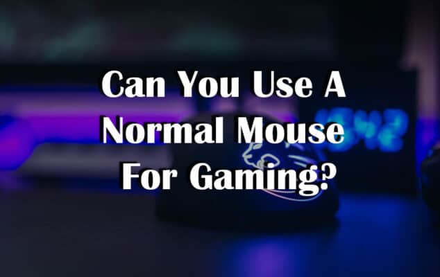 Can You Use A Normal Mouse For Gaming?