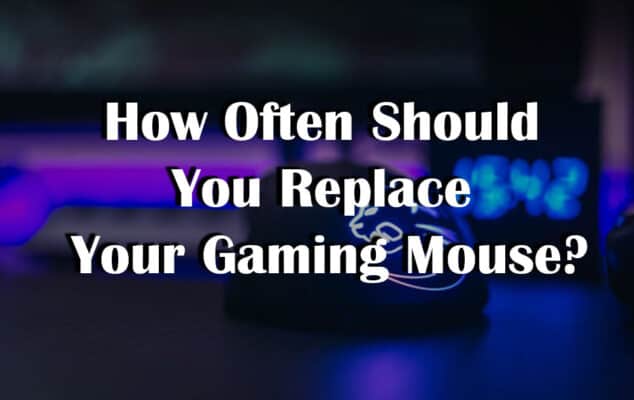How Often Should You Replace Your Gaming Mouse